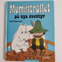 Mumintrollet p&aring; nya &auml;ventyr : [samlingsvolym]
