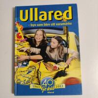 Ullared : byn som blev ett varum&auml;rke Gek&aring;s 1963-2003 40 &aring;r