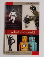 I robotarnas v&auml;rld : R2-D2, smarta gr&auml;sklippare och humanoider