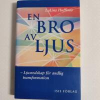 En bro av ljus-Ljusredskap f&ouml;r andlig transformation