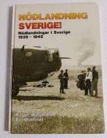 N&ouml;dlandning Sverige : utl&auml;ndska n&ouml;dlandningar i Sverige 1939-1945