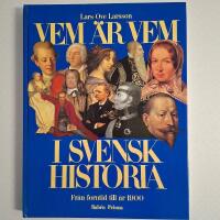 Vem &auml;r vem i svensk historia : fr&aring;n forntid till &aring;r 1900