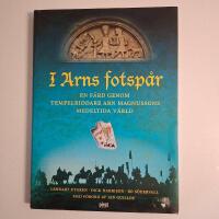 I Arns fotsp&aring;r - En f&auml;rd genom tempelriddare Arn Magnussons medeltida v&auml;rld