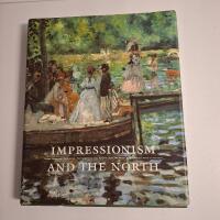 Impressionism and the North Late 19th Century French Avant-Garde Art and the Art in the Nordic Countries 1870-1920