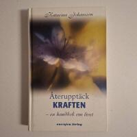 &Aring;teruppt&auml;ck kraften : en handbok om livet