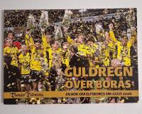 Guldregn &ouml;ver Bor&aring;s - En bok om Elfsborgs SM-guld 2006