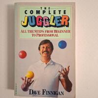 The Complete Juggler - All the Steps from Beginner to Professional