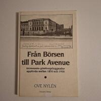 Fr&aring;n B&ouml;rsen till Park Avenue : intressanta G&ouml;teborgsbyggnader uppf&ouml;rda mellan 1850 och 1950, uppst&auml;llda i kronologisk ordning och avbildade p&aring; vykort