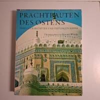 Prachtbauten des Ostens - tempel, Grabst&auml;tten und Festungen Asiens