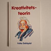 Kreativitetsteorin - en bok om kreativitet och t&auml;nkande i skolan