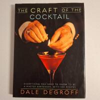 The Craft of the Cocktail : everything you need to know to be a master bartender, with 50 recipes