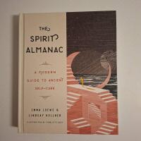 The Spirit Almanac: A Modern Guide to Ancient Self-Care [Elektronisk resurs]