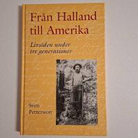 Fr&aring;n Halland till Amerika : livs&ouml;den under tre generationer