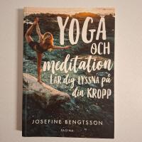 Yoga och meditation : l&auml;r dig lyssna p&aring; din kropp