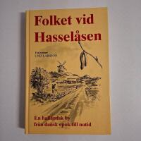 Folket vid Hassel&aring;sen : by i Halland fr&aring;n dansk epok till nutid