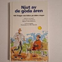 Njut av de goda &aring;ren - 100 fr&aring;gor om h&auml;lsa p&aring; &auml;ldre dagar
