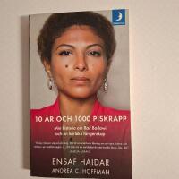 10 &aring;r och 1000 piskrapp : min historia om Raif Badawi och en k&auml;rlek i f&aring;ngenskap