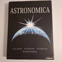 Astronomica - Galaxer, stj&auml;rnor, planeter, rymdf&auml;rder