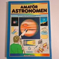 Amat&ouml;rastronomen - Astronomi i teori och praktik...