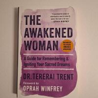 The Awakened Woman - A Guide for Remembering & Igniting Your Sacred Dreams