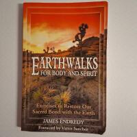 Earthwalks For Body & Spirit: Exercises To Restore Our Sacred Bond With The Earth