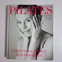 Pilates : f&ouml;r styrka, sp&auml;nst och smidighet