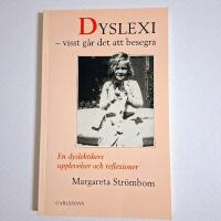Dyslexi - visst g&aring;r det att besegra : en dyslektikers upplevelser och reflexioner