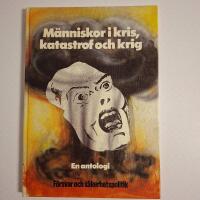 M&auml;nniskor i kris, katastrof och krig - en antologi