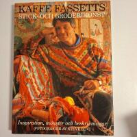 Kaffe Fassetts stick- och broderikonst : inspiration, m&ouml;nster och beskrivningar