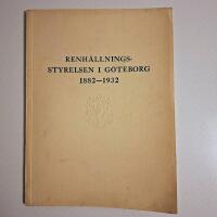 Renh&aring;llningsstyrelsen i G&ouml;teborg 1882-1932