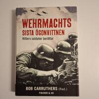 Wehrmachts sista &ouml;gonvittnen : Hitlers soldater ber&auml;ttar