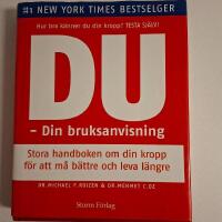 Du : din bruksanvisning; stora handboken om din kropp f&ouml;r att m&aring; b&auml;ttre och leva l&auml;ngre; en inv&auml;rtes v&auml;gledning f&ouml;r en friskare och yngre kropp