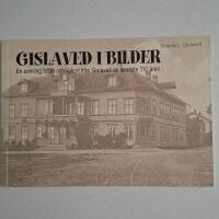 Gislaved i bilder : en samling foton och vykort fr&aring;n Gislaved de senaste 110 &aring;ren