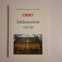 Odd Fellow Logen nr 2 Veritas (Trelleborg) - Jubileumsbok 125 &aring;r