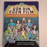 G&ouml;r din egen film : Tips och r&aring;d f&ouml;r unga filmare