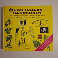 &Ouml;verlevnadshandboken : hur man &ouml;verlever i naturen i alla klimat till lands och till sj&ouml;ss