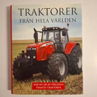 Traktorer fr&aring;n hela v&auml;rlden: Mer &auml;n 220 av v&auml;rldens fr&auml;msta traktorer (illustr)