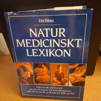 Naturmedicinskt lexikon : [fr&aring;n Aerobics till &Ouml;vervikt-] : [mer &auml;n 140 terapier och behandlingsformer]