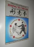 Chinese Internal Martial Art Hsing Yi Chuan Theory and Applications