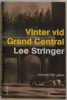 Vinter vid Grand Central : ber&auml;ttelser fr&aring;n gatan