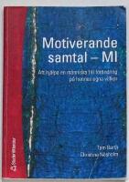 Motiverande samtal - MI : att hj&auml;lpa en m&auml;nniska till f&ouml;r&auml;ndring p&aring; hennes egna villkor