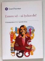 Extern VD. S&aring; lyckas du (Grant Thorntons upplaga) - 15 framg&aring;ngsfaktorer f&ouml;r VD i &auml;garledda f&ouml;retag