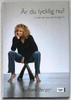 &Auml;r du lycklig nu? : 10 s&auml;tt att leva ett lyckligt liv