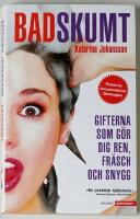 Badskumt : gifterna som g&ouml;r dig ren, fr&auml;sch och snygg