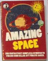 Amazing Space - 200 fantastiskt komplexa rymdfakta