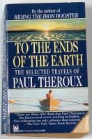 To the ends of the earth - the selected travels of Paul Theroux