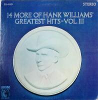 14 more of Hank Williams' greatest hits - vol. III 1968 release of 1963 album