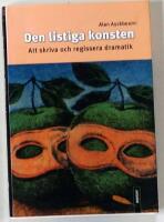 Den listiga konsten : att skriva och regissera dramatik