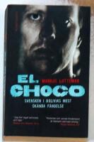 El Choco : [svensken i Bolivias mest &ouml;k&auml;nda f&auml;ngelse]