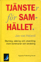 TJ&Auml;NSTER F&Ouml;R SAMH&Auml;LLET:  styrning, s&auml;kring och utveckling inom kommuner och landsting